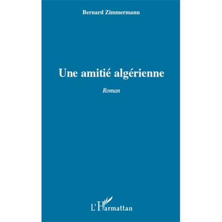 UNE AMITIE ALGERIENNE   ROMAN