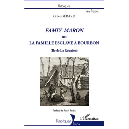 Famiy maron ou la famille esclave à Bourbon (Ile de La Réunion)