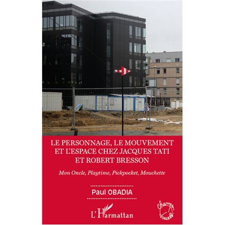 Le personnage, le mouvement et l'espace de Jacques Tati et Robert Bresson