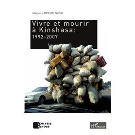 Vivre et mourir à Kinshasa : 1992-2007