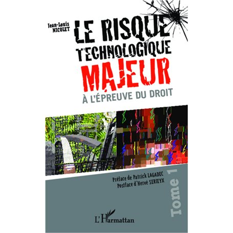 Le risque technologique majeur à l'épreuve du droit (Tome 1)