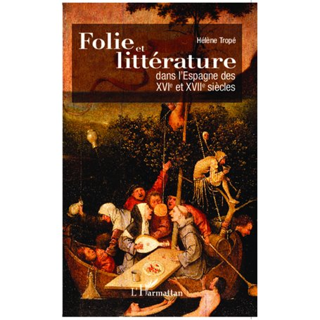 Folie et littérature dans l'Espagne des XVI° et XVII° siècles