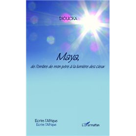 Maya, de l'ombre de mon père à la lumière des cieux