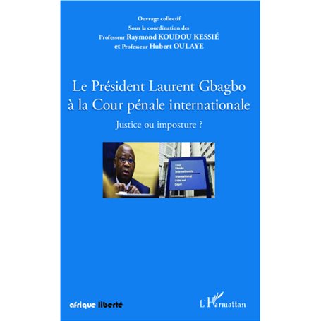 Le Président Laurent Gbagbo à la Cour pénale internationale