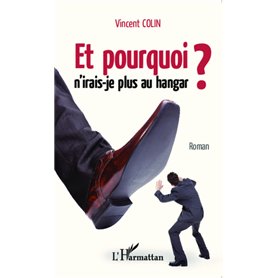 Et pourquoi n'irais-je plus au hangar ?