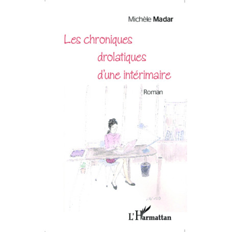 Les chroniques drolatiques d'une intérimaire -em+Roman-/em+