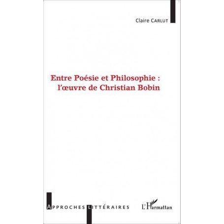 Entre Poésie et Philosophie : l'oeuvre de Christian Bobin