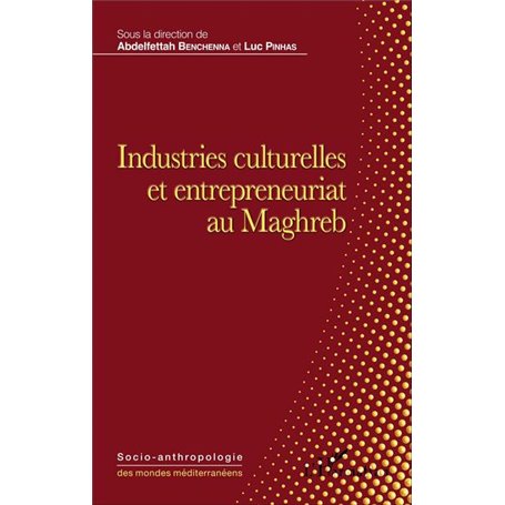 Industries culturelles et entrepreneuriat au Maghreb