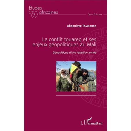 Le conflit touareg et ses enjeux géopolitiques au Mali