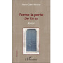 Ferme la porte
