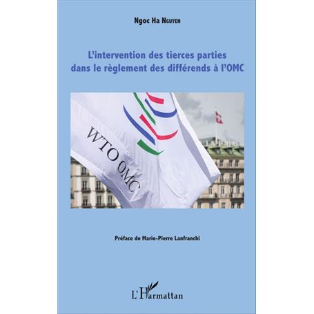 L'intervention des tierces parties dans le règlement des différends à l'OMC