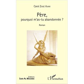 Père, pourquoi m'as-tu abandonnée ?