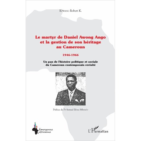 Le martyr de Daniel Awong Ango et la gestion de son héritage au Cameroun