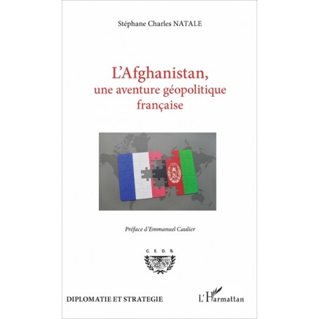 L'Afghanistan, une aventure géopolitique française