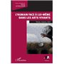 L'humain face à lui-même dans les arts vivants