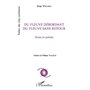 Du fleuve débordant du fleuve sans retour