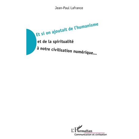 Et si on ajoutait de l'humanisme et de la spiritualité à notre civilisation numérique...