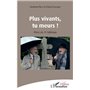 Plus vivants, tu meurs !