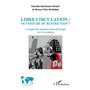 Libre circulation : ouverture ou restriction ?