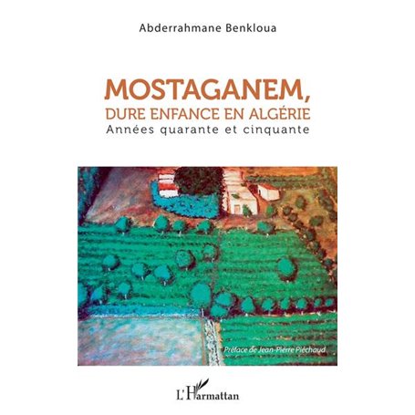 Mostaganem, dure enfance en Algérie