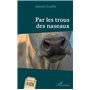 Par les trous des naseaux