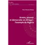 Armée, pouvoir et démocratie en Afrique : l'exemple du Nigéria