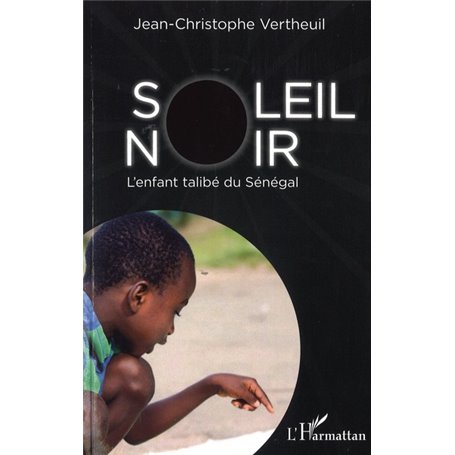 Soleil noir. L'enfant talibé du Sénégal