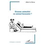 Homme animalisé ou animal humanisé