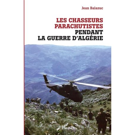Les chasseurs parachutistes pendant la guerre d'Algérie