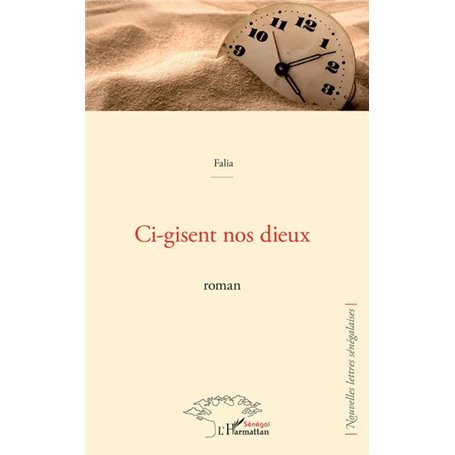 Ci-gisent nos dieux. Roman