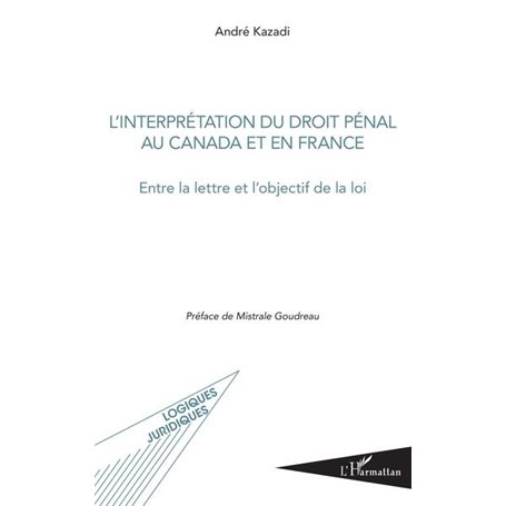 L'interprétation du droit pénal au Canada et en France