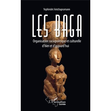 Les Baga. Organisation sociopolitique et culturelle d'hier et d'aujourd'hui