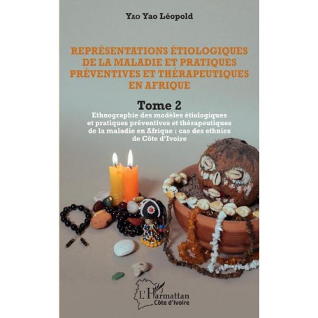 Représentations étiologiques de la maladie et pratiques préventives et thérapeutiques en Afrique Tome 2