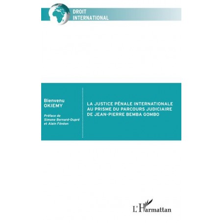 La justice pénale internationale au prisme du parcours judiciaire de Jean-Pierre Bemba Gombo
