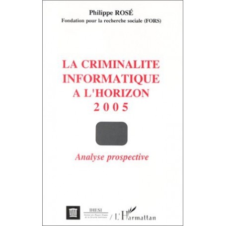 La criminalité informatique à l'horizon 2005