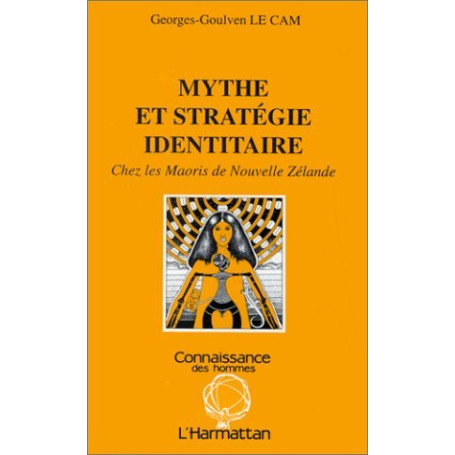 Mythe et stratégie identitaire chez les Maoris de Nouvelle-Zélande