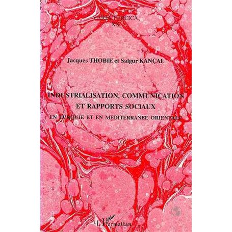 Industrialisation, communication et rapports sociaux en Turquie et en