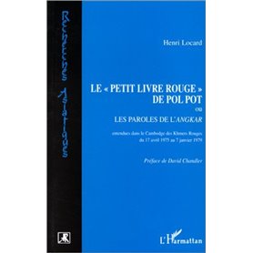 Le "Petit livre Rouge" de Pol Pot ou Les paroles de l'Angkar (Khmers Rouges du 17-4-1975 au 7-1-1979)