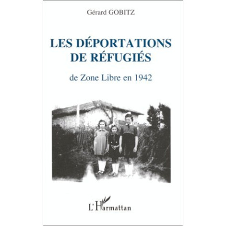 Les déportations de réfugiés de Zone Libre en 1942