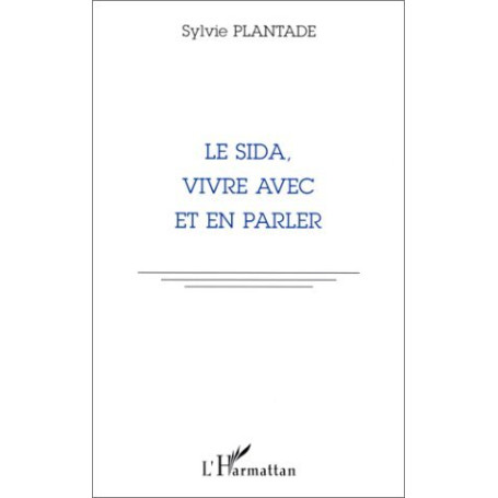 LE SIDA, VIVRE AVEC ET EN PARLER