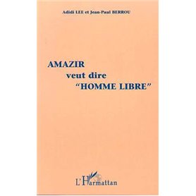 Amazir Veut Dire "Homme Libre"