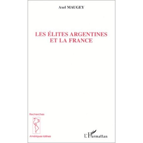 LES ELITES ARGENTINES ET LA FRANCE
