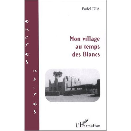 MON VILLAGE AU TEMPS DES BLANCS