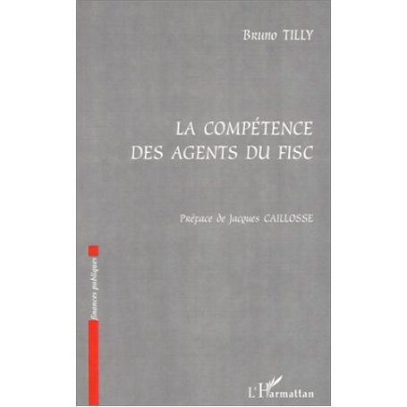 LA COMPETENCE DES AGENTS DU FISC