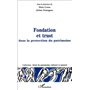 FONDATION ET TRUST DANS LA PROTECTION DU PATRIMOINE