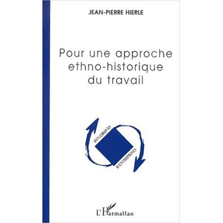 POUR UNE APPROCHE ETHNO-HISTORIQUE DU TRAVAIL