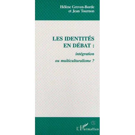 LES IDENTITÉS EN DÉBAT : Intégration ou muticulturalisme ?