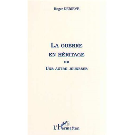 LA GUERRE EN HÉRITAGE