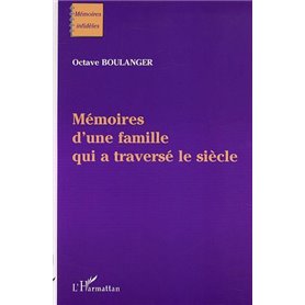 MEMOIRES D'UNE FAMILLE QUI A TRAVERSÉ LE SIÈCLE
