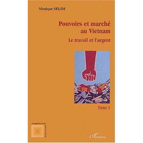 Pouvoirs et marché au Vietnam (tome I)